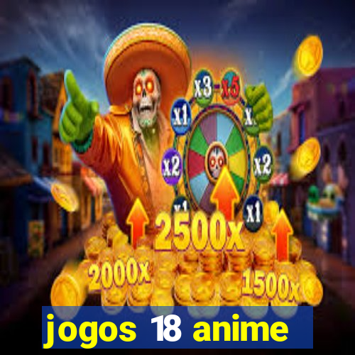 jogos 18 anime